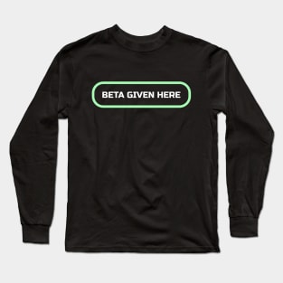 Beta Given Here Long Sleeve T-Shirt